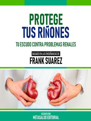 cover image of Protege Tus Riñones--Basado En Las Enseñanzas De Frank Suarez